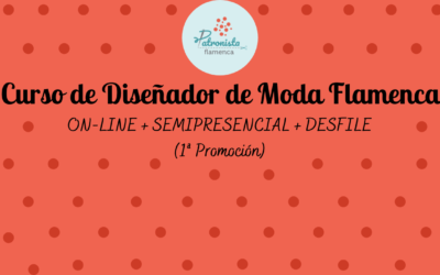Diseñador de moda flamenca (Semipresencial+Desfile)