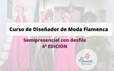 Diseñador/a de moda flamenca semipresencial + desfile 4ª EDICIÓN