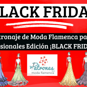 Patronaje de Moda Flamenca para profesionales Edición ¡BLACK FRIDAY!