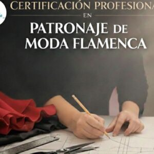 Certificación Profesional en Patronaje de Moda Flamenca