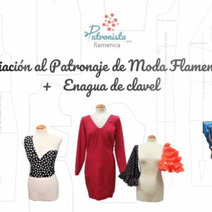 Iniciación al patronaje de moda flamenca + Enagua de clavel FEB.2026
